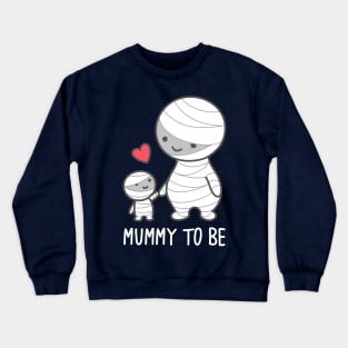 Mummy to Be Crewneck Sweatshirt